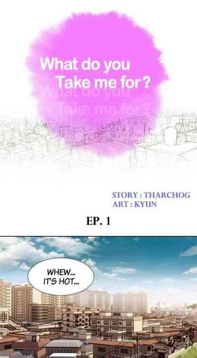 What do you Take me For? Ch.22/? 2